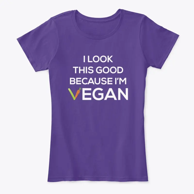 I Look Good Because I'm Vegan Women's 2